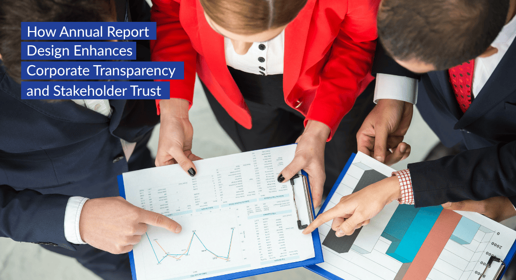 How Annual Report Design Enhances Corporate Transparency and Stakeholder Trust